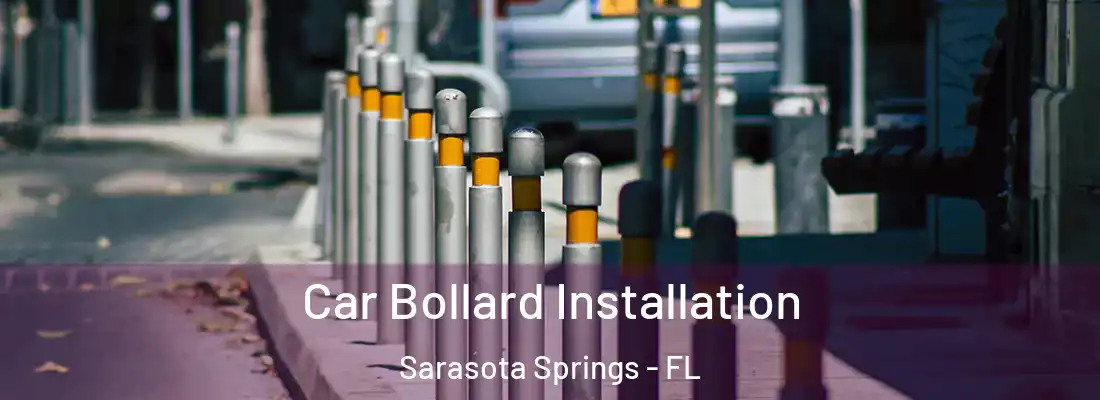 Car Bollard Installation Sarasota Springs - FL
