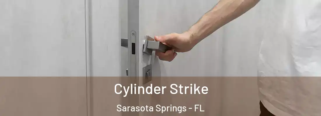 Cylinder Strike Sarasota Springs - FL