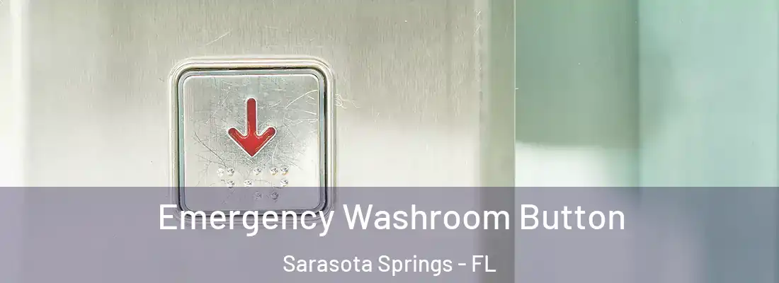 Emergency Washroom Button Sarasota Springs - FL