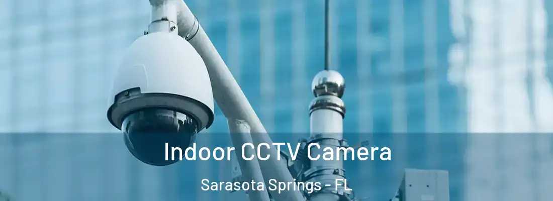 Indoor CCTV Camera Sarasota Springs - FL