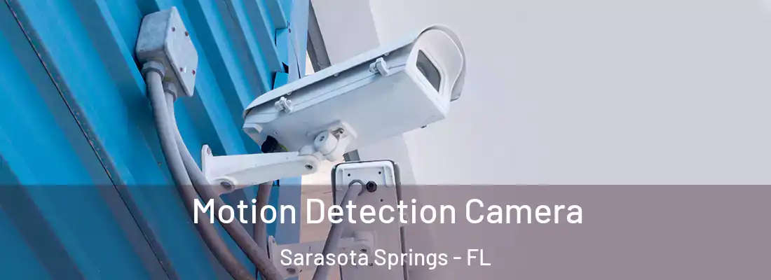 Motion Detection Camera Sarasota Springs - FL