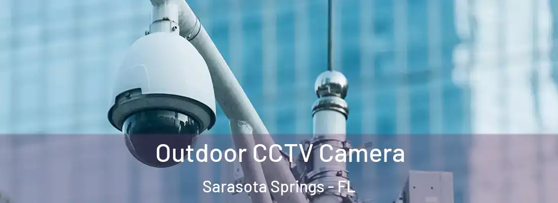 Outdoor CCTV Camera Sarasota Springs - FL