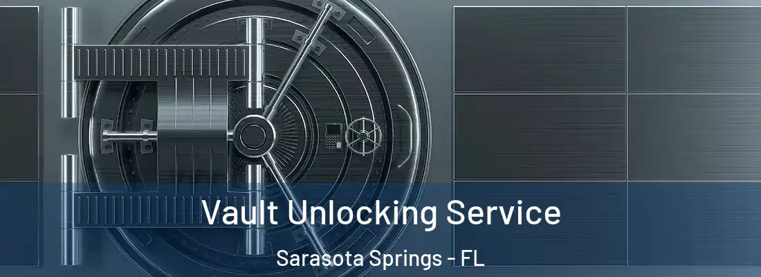 Vault Unlocking Service Sarasota Springs - FL